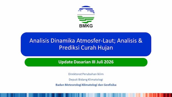 ( Analisis dan Prediksi Dasarian ) Dinamika Atmosfer - Laut Dan Prediksi Curah Hujan Pemutakhiran Dasarian III Juli Tahun 2026