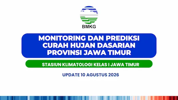 ( Monitoring dan Prediksi Curah Hujan - Dasarian ) Update 10 Agustus Tahun 2026 di Provinsi Jawa Timur